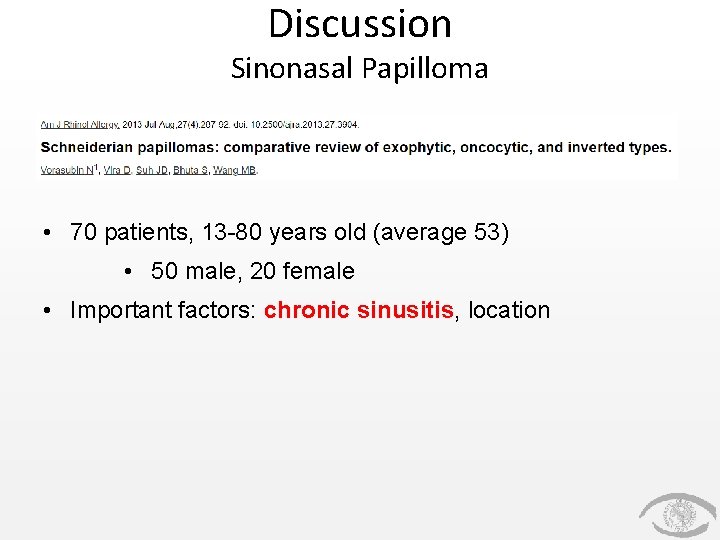 Discussion Sinonasal Papilloma • 70 patients, 13 -80 years old (average 53) • 50