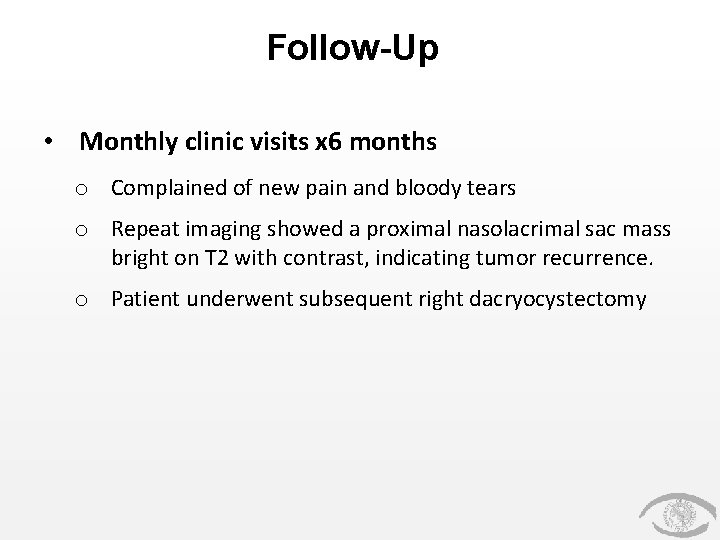 Follow-Up • Monthly clinic visits x 6 months o Complained of new pain and