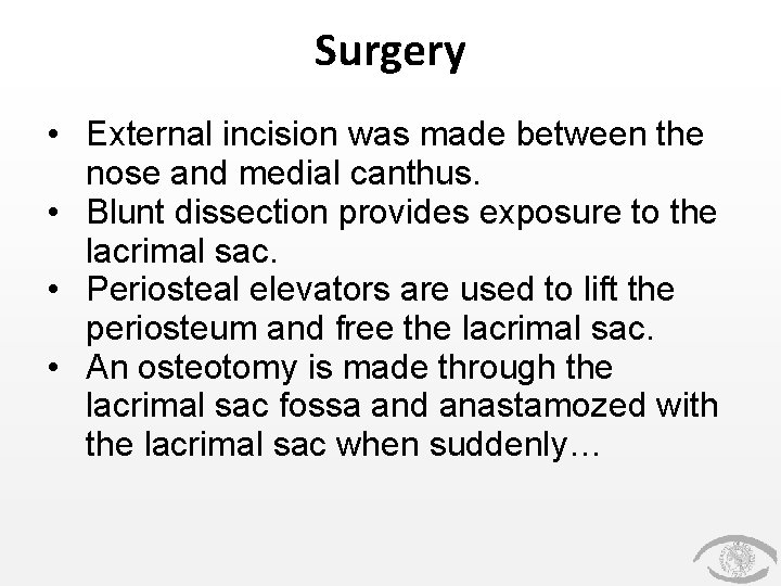 Surgery • External incision was made between the nose and medial canthus. • Blunt