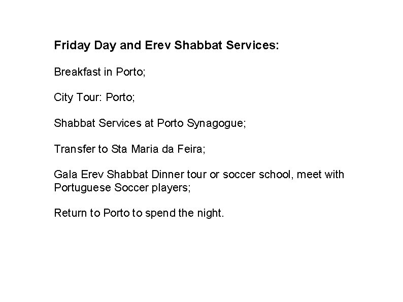 Friday Day and Erev Shabbat Services: Breakfast in Porto; City Tour: Porto; Shabbat Services