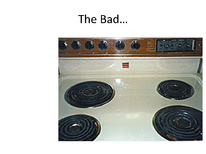 The Bad… 