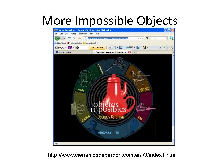 More Impossible Objects http: //www. cienaniosdeperdon. com. ar/IO/index 1. htm 