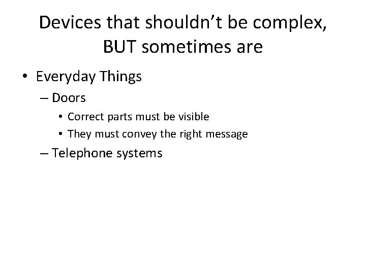 Devices that shouldn’t be complex, BUT sometimes are • Everyday Things – Doors •