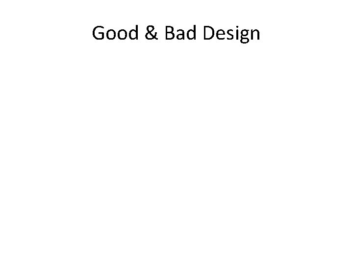 Good & Bad Design 