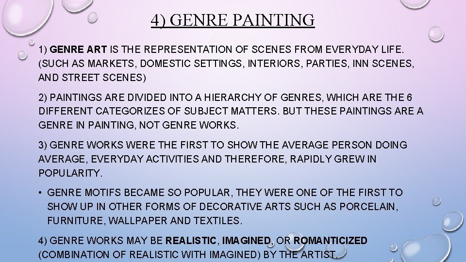 4) GENRE PAINTING 1) GENRE ART IS THE REPRESENTATION OF SCENES FROM EVERYDAY LIFE.