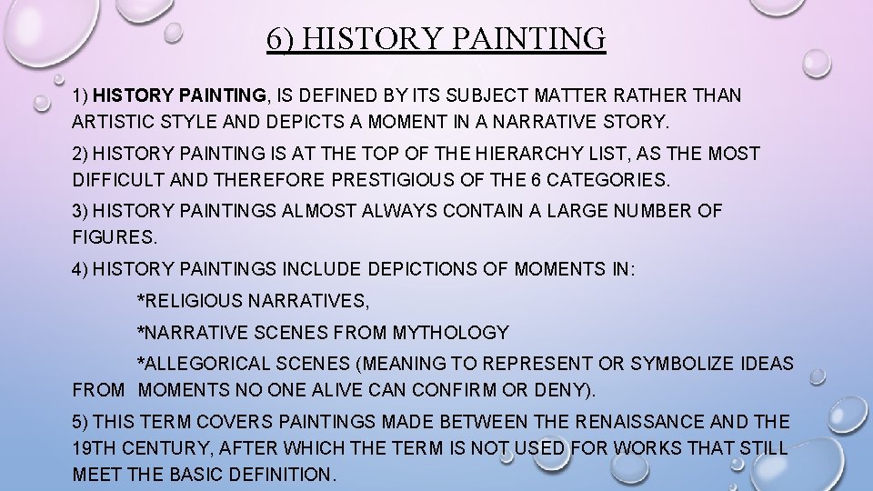 6) HISTORY PAINTING 1) HISTORY PAINTING, IS DEFINED BY ITS SUBJECT MATTER RATHER THAN