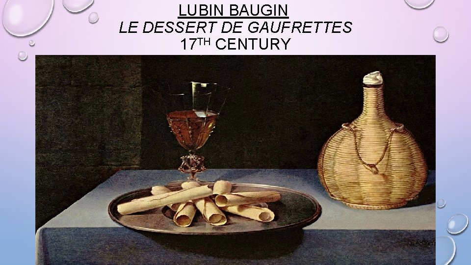 LUBIN BAUGIN LE DESSERT DE GAUFRETTES 17 TH CENTURY 