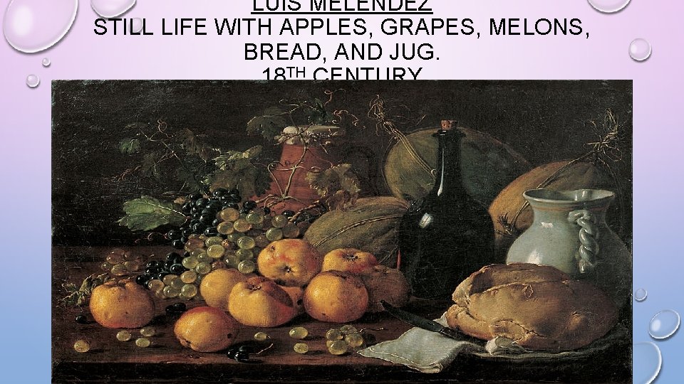 LUIS MELÉNDEZ STILL LIFE WITH APPLES, GRAPES, MELONS, BREAD, AND JUG. 18 TH CENTURY