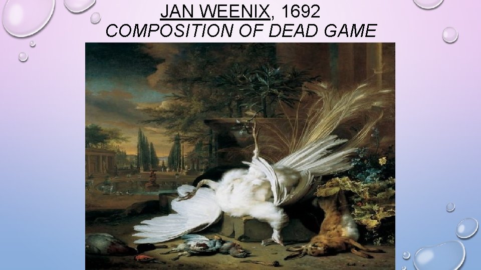 JAN WEENIX, 1692 COMPOSITION OF DEAD GAME 