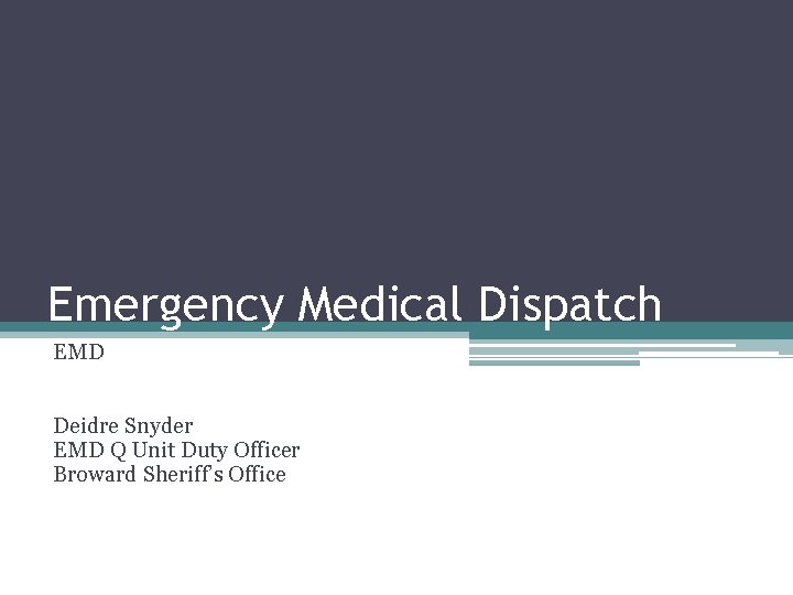 Emergency Medical Dispatch EMD Deidre Snyder EMD Q Unit Duty Officer Broward Sheriff’s Office