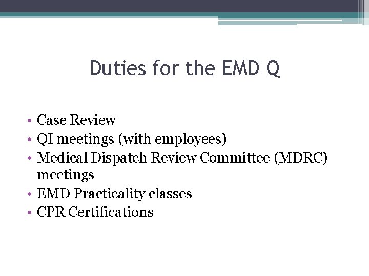 Duties for the EMD Q • Case Review • QI meetings (with employees) •