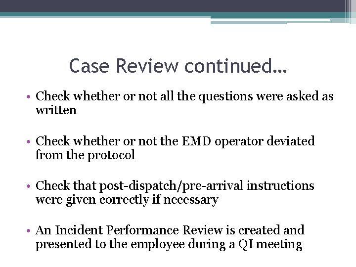 Case Review continued… • Check whether or not all the questions were asked as