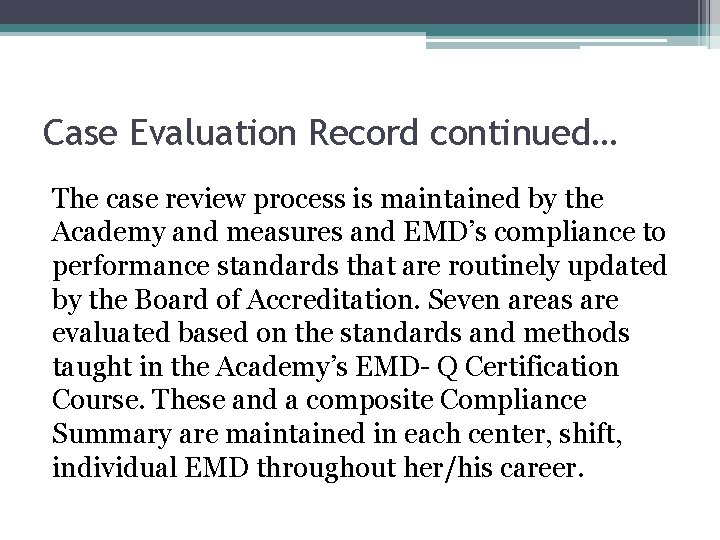 Case Evaluation Record continued… The case review process is maintained by the Academy and Case Evaluation Record continued… The case review process is maintained by the Academy and