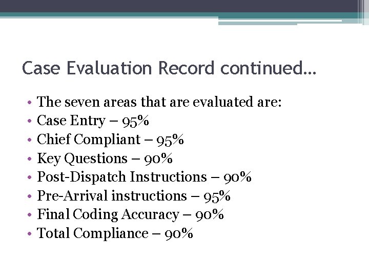 Case Evaluation Record continued… • • The seven areas that are evaluated are: Case