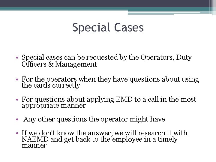 Special Cases • Special cases can be requested by the Operators, Duty Officers &