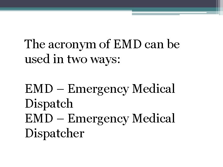 The acronym of EMD can be used in two ways: EMD – Emergency Medical