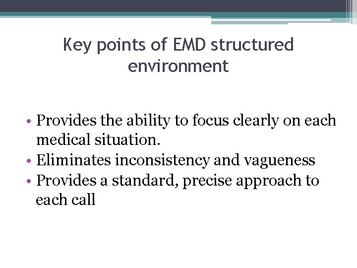 Key points of EMD structured environment • Provides the ability to focus clearly on