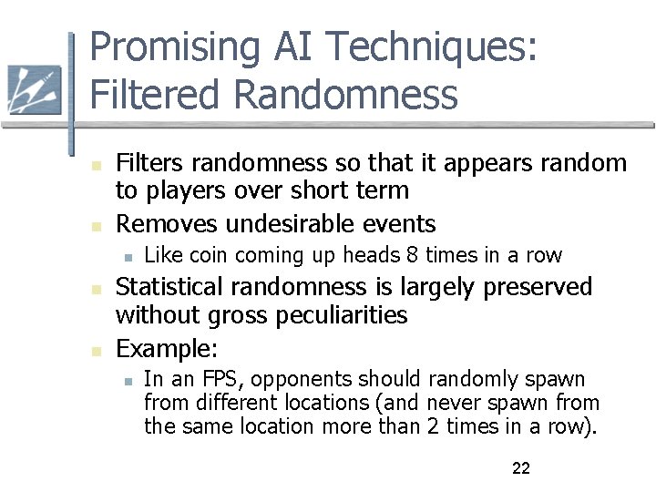 Promising AI Techniques: Filtered Randomness Filters randomness so that it appears random to players