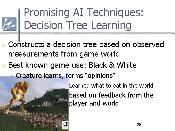 Promising AI Techniques: Decision Tree Learning Constructs a decision tree based on observed measurements