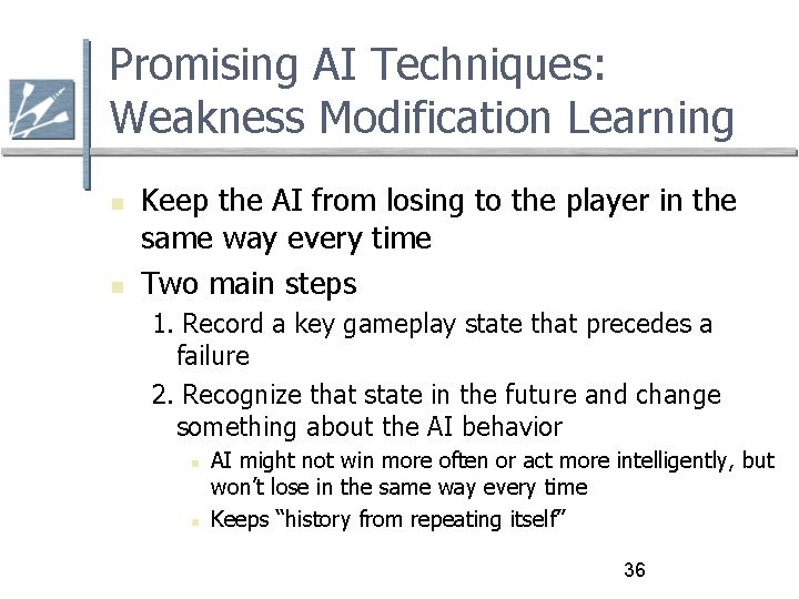 Promising AI Techniques: Weakness Modification Learning Keep the AI from losing to the player