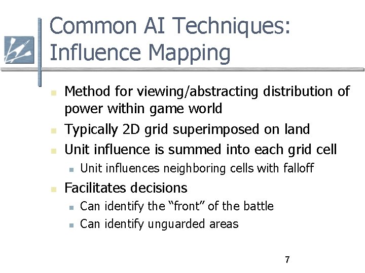 Common AI Techniques: Influence Mapping Method for viewing/abstracting distribution of power within game world