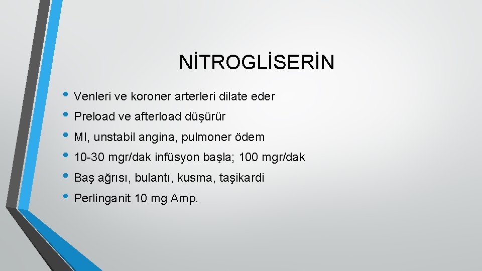 NİTROGLİSERİN • Venleri ve koroner arterleri dilate eder • Preload ve afterload düşürür •