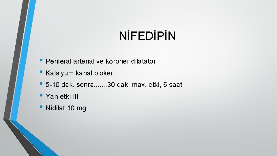 NİFEDİPİN • Periferal arterial ve koroner dilatatör • Kalsiyum kanal blokeri • 5 -10