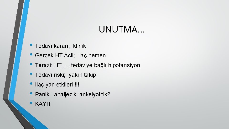 UNUTMA. . . • Tedavi kararı; klinik • Gerçek HT Acil; ilaç hemen •