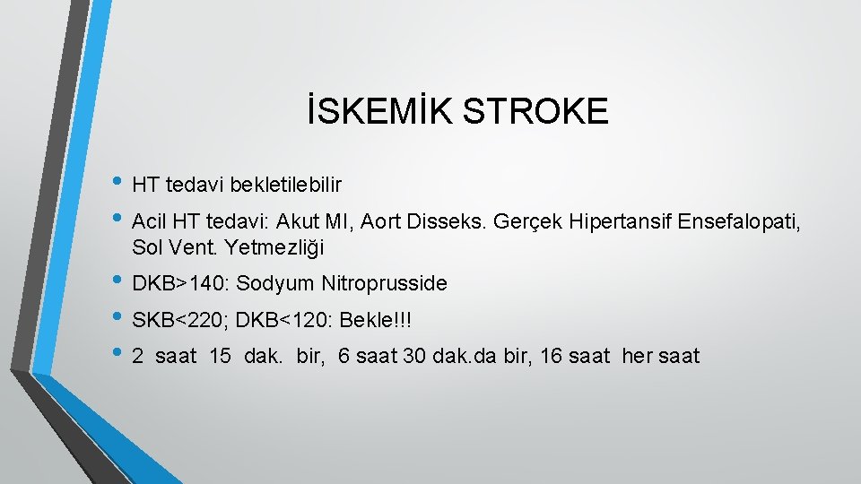 İSKEMİK STROKE • HT tedavi bekletilebilir • Acil HT tedavi: Akut MI, Aort Disseks.