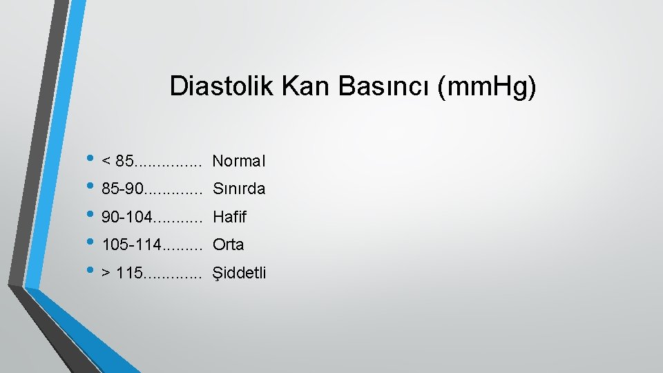 Diastolik Kan Basıncı (mm. Hg) • < 85. . . . • 85 -90.