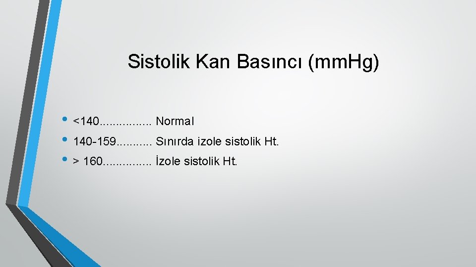 Sistolik Kan Basıncı (mm. Hg) • <140. . . . Normal • 140 -159.