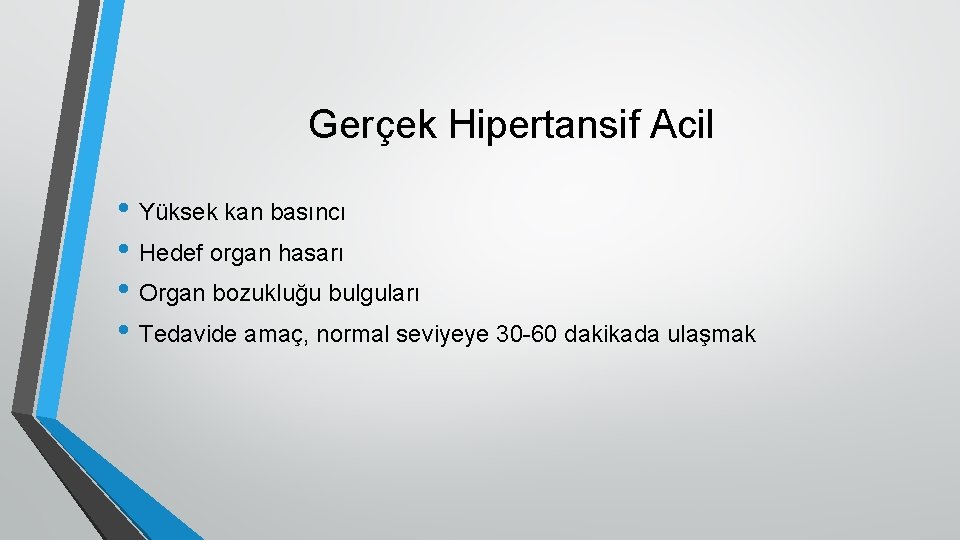 Gerçek Hipertansif Acil • Yüksek kan basıncı • Hedef organ hasarı • Organ bozukluğu