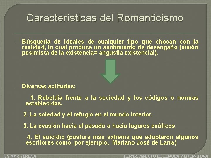 Características del Romanticismo Búsqueda de ideales de cualquier tipo que chocan con la realidad,