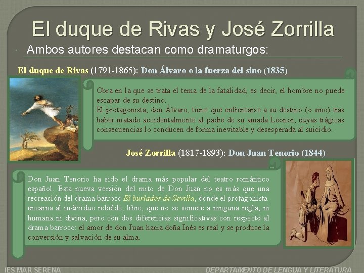 El duque de Rivas y José Zorrilla Ambos autores destacan como dramaturgos: El duque