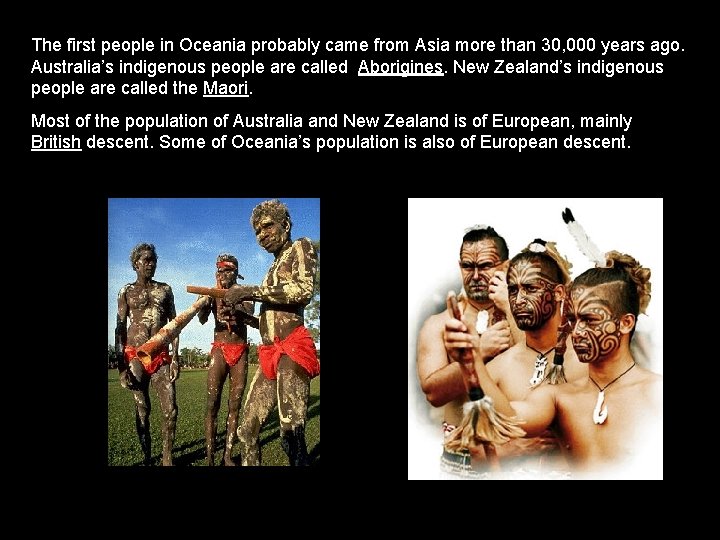 The first people in Oceania probably came from Asia more than 30, 000 years