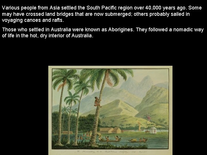 Various people from Asia settled the South Pacific region over 40, 000 years ago.