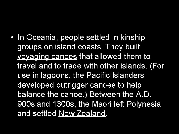 • In Oceania, people settled in kinship groups on island coasts. They built