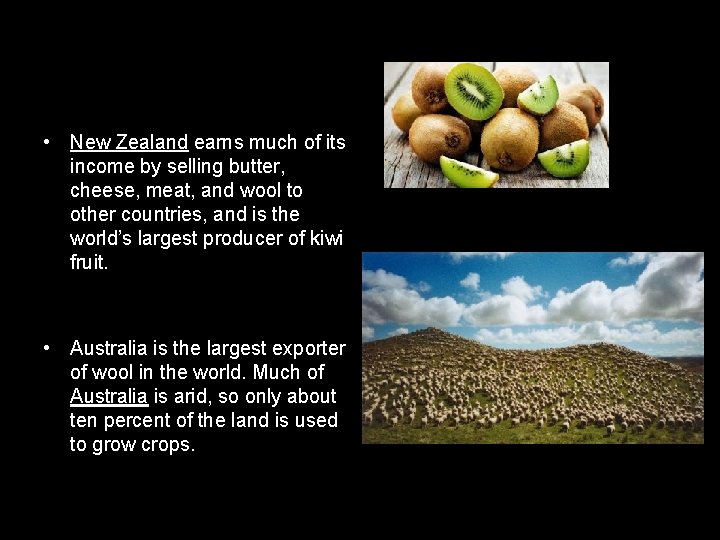  • New Zealand earns much of its income by selling butter, cheese, meat,