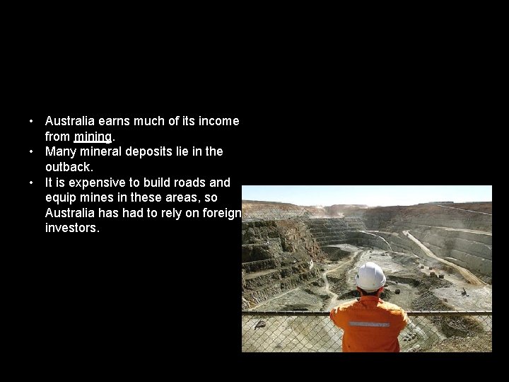  • Australia earns much of its income from mining. • Many mineral deposits