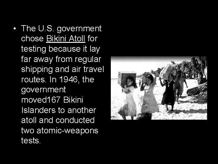  • The U. S. government chose Bikini Atoll for testing because it lay