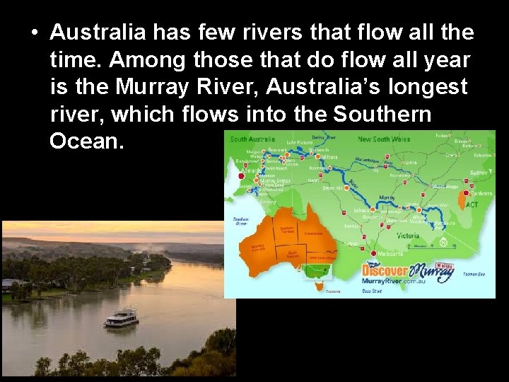  • Australia has few rivers that flow all the time. Among those that