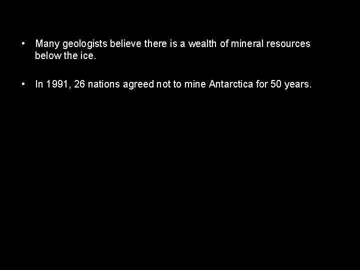 Neutral Antarctica • Many geologists believe there is a wealth of mineral resources below