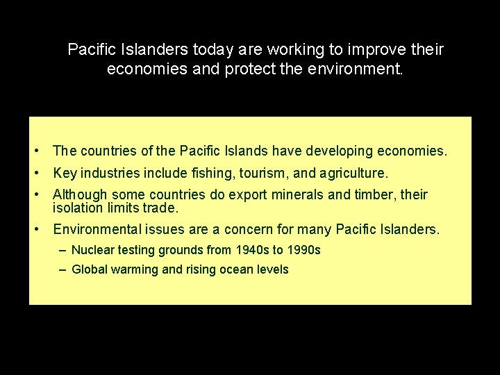 Pacific Islanders today are working to improve their economies and protect the environment. •