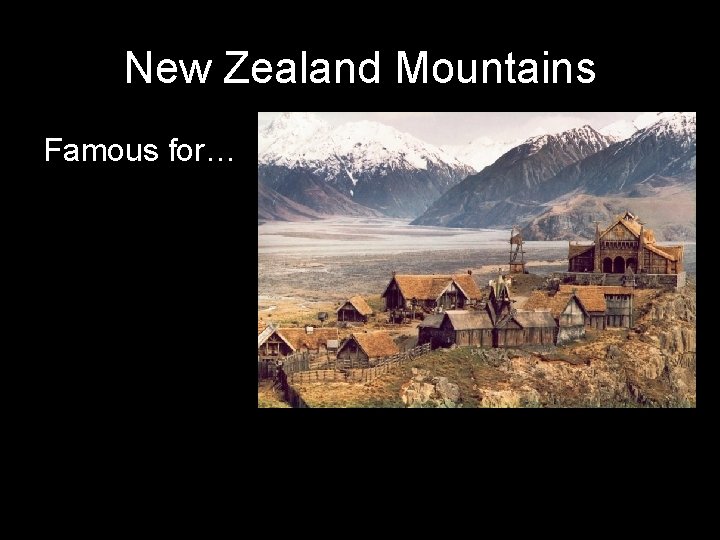 New Zealand Mountains Famous for… 