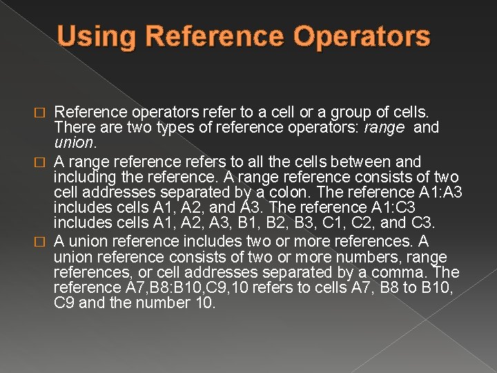 Using Reference Operators Reference operators refer to a cell or a group of cells.