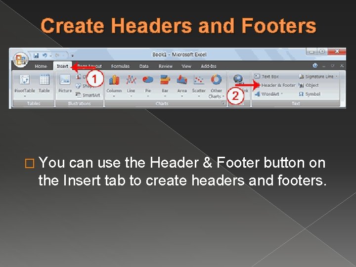 Create Headers and Footers � You can use the Header & Footer button on
