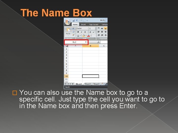 The Name Box � You can also use the Name box to go to