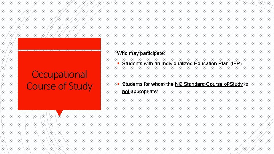 Who may participate: § Students with an Individualized Education Plan (IEP) Occupational Course of