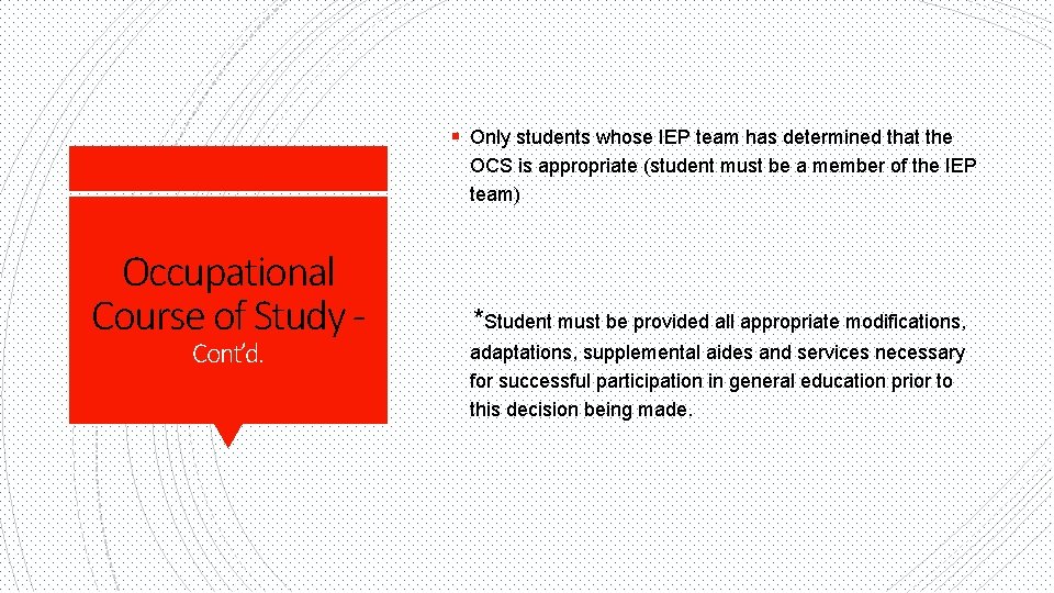 § Only students whose IEP team has determined that the OCS is appropriate (student