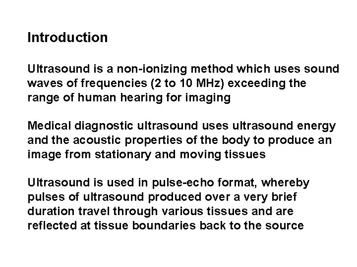 Introduction Ultrasound is a non-ionizing method which uses sound waves of frequencies (2 to